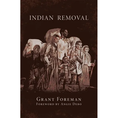 Indian Removal: The Emigration of the Five Civilized Tribes of Indians Volume 2