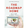 The Roadmap Home: Your GPS to Inner Peace