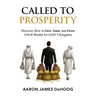Called to Prosperity: Discover How to Give, Gain and Grow Your Wealth for God's Kingdom