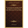 The Formation Of Vegetable Mould Through The Action Of Worms With Observations Of Their Habits