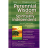 Perennial Wisdom for the Spiritually Independent: Sacred Teachings--Annotated & Explained