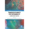 Transdisciplinarity For Sustainability: Aligning Diverse Practices