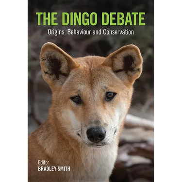 The Dingo Debate: Origins, Behaviour and Conservation