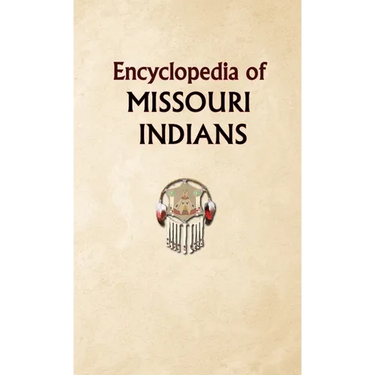 Encyclopedia of Missouri Indians