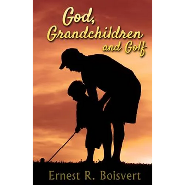 God, Grandchildren and Golf