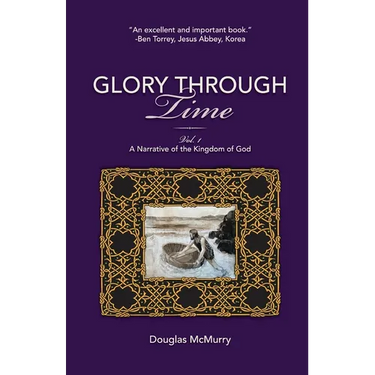 Glory Through Time, Vol. 1: A Narrative of the Kingdom of God