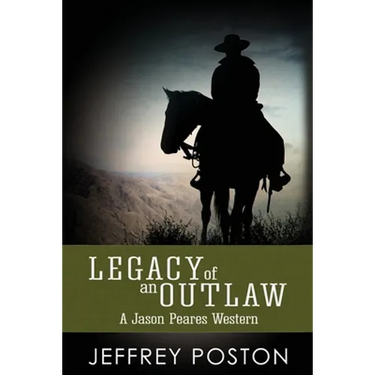 Legacy of an Outlaw: A Jason Peares Historical Western Book 2