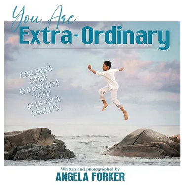 You Are Extra-Ordinary: Declaring God's Empowering Word Over Your Children