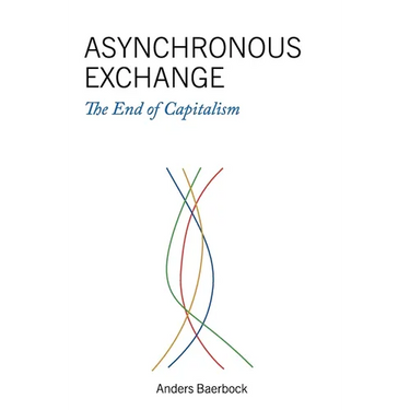 Asynchronous Exchange: The End of Capitalism