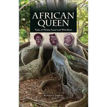 African Queen - Tales of Motherhood and Wild Bees