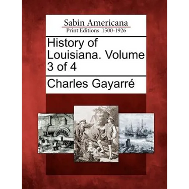 History of Louisiana. Volume 3 of 4