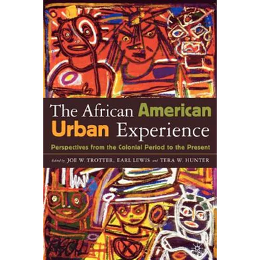 African American Urban Experience: Perspectives from the Colonial Period to the Present