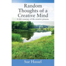 Random Thoughts of a Creative Mind: A Life's Journey of the Creative Process