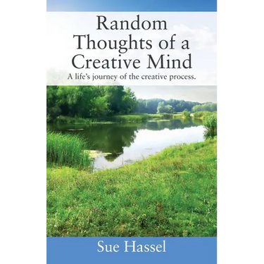 Random Thoughts of a Creative Mind: A Life's Journey of the Creative Process