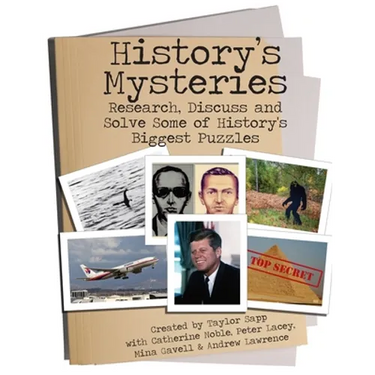 History's Mysteries: Research, Discuss and Solve some of History's Biggest Puzzles