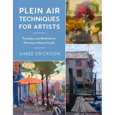Plein Air Techniques for Artists: Principles and Methods for Painting in Natural Light