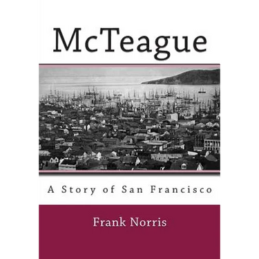 McTeague: A Story of San Francisco