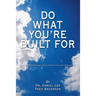 Do What You're Built for: A Self Development Guide Using Coaching Principles