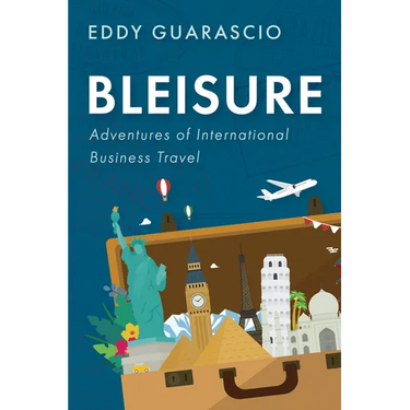 Bleisure: Adventures of International Business Travel