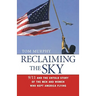 Reclaiming the Sky: 9/11 and the Untold Story of the Men and Women Who Kept America Flying