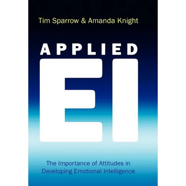 Applied Ei: The Importance of Attitudes in Developing Emotional Intelligence