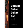 Geeking Out on Guitar Tab: Advanced Techniques Uncovered