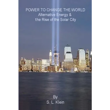Power to Change the World: Alternative Energy and the Rise of the Solar City