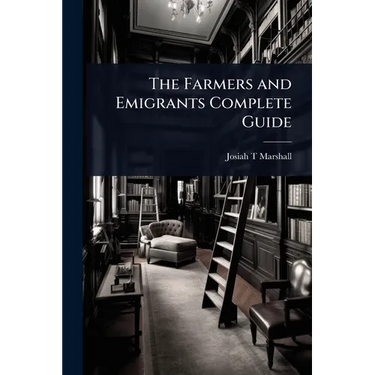 The Farmers and Emigrants Complete Guide