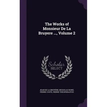 The Works of Monsieur De La Bruyere ..., Volume 2