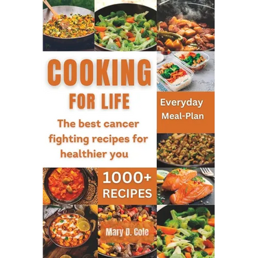Cooking Forlife: The Best Cancer Fighting Recipe For Healthier You