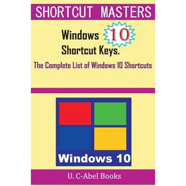 Windows 10 Shortcut Keys: The Complete List of Windows 10 Shortcuts