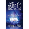 Play The Magic of Life Transformation: New Human On New Earth