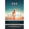 One Clumsy Seeker: Living in the Flux with Mental Illness and Trying to Make Some Sense of Truth Using Reason and Science