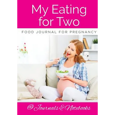 My Eating for Two Food Journal for Pregnancy