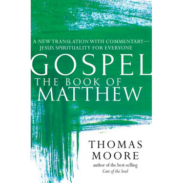 Gospel--The Book of Matthew: A New Translation with Commentary--Jesus Spirituality for Everyone