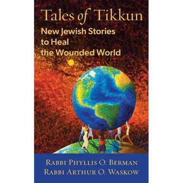 Tales of Tikkun: New Jewish Stories to Heal the Wounded World