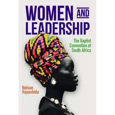 Women and Leadership (Revised Edition):: The Baptist Convention of South Africa