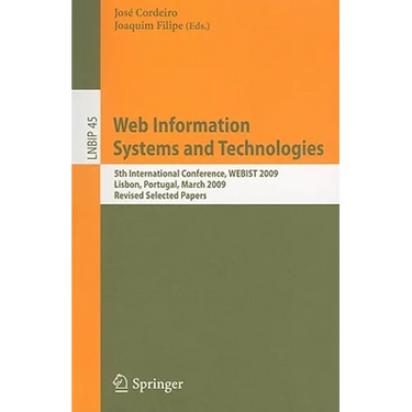 Web Information Systems and Technologies: 5th International Conference, WEBIST 2009 Lisbon, Portugal, March 23-26, 2009 Revised Selected Papers