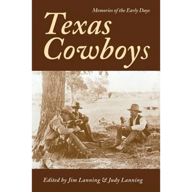 Texas Cowboys: Memories of the Early Days