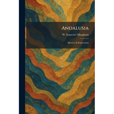 Andalusia: Sketches & Impressions