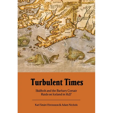 Turbulent Times: Skalholt and the Barbary Corsair Raids on Iceland in 1627