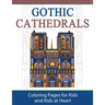 Gothic Cathedrals / Famous Gothic Churches of Europe: Coloring Pages for Kids and Kids at Heart