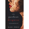 The Perfect Disguise (A Jessie Hunt Psychological Suspense Thriller-Book Ten)