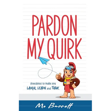 Pardon My Quirk: Anecdotes to make you Laugh, Learn and Think