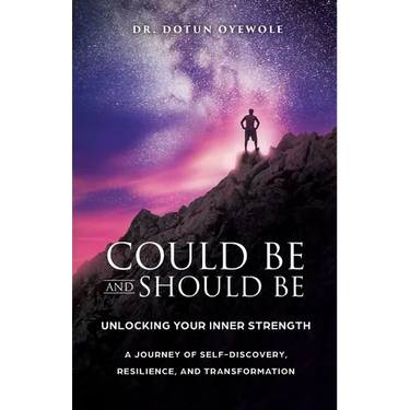 Could Be and Should Be, Unlocking Your Inner Strength: A Journey of Self-Discovery, Resilience, and Transformation
