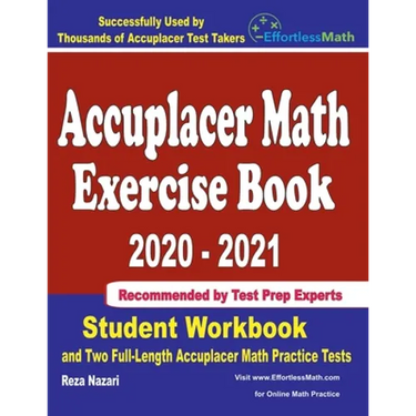 Accuplacer Math Exercise Book 2020-2021: Student Workbook and Two Full-Length Accuplacer Math Practice Tests