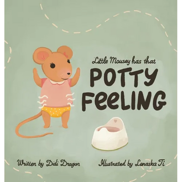 Little Mousey Has That Potty Feeling: A Potty Training Book for Toddlers