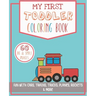 My First Toddler Coloring Book: Fun with Cars, Trains, Trucks, Planes, Rockets & More