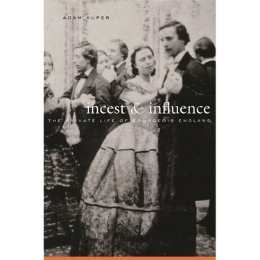 Incest and Influence: The Private Life of Bourgeois England
