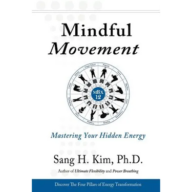 Mindful Movement: Mastering Your Hidden Energy